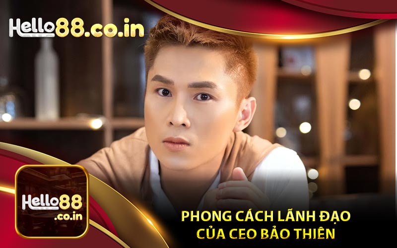 Phong Cách Lãnh Đạo Của CEO Bảo Thiên