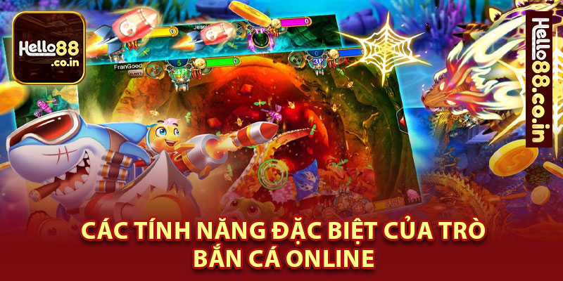 Các Tính Năng Đặc Biệt Của Bắn Cá Online