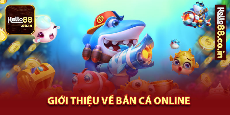 Giới Thiệu Về Bắn Cá Online