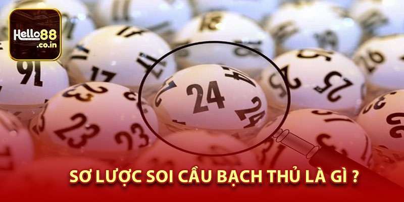 Sơ Lược Về Soi Cầu Bạch Thủ Là Gì ?