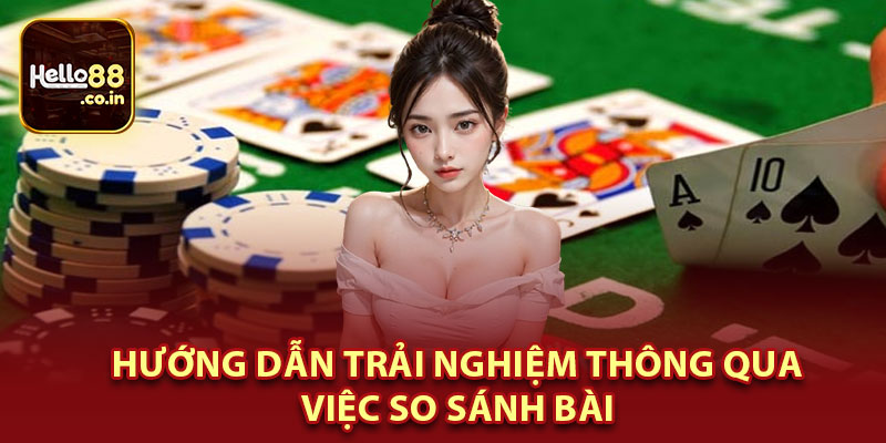 Hướng Dẫn Trải Nghiệm Thông Qua So Sánh Bài