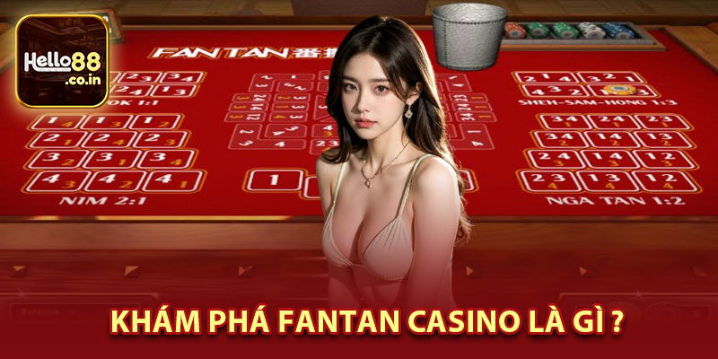 Khám Phá Fantan Casino Là Gì ?