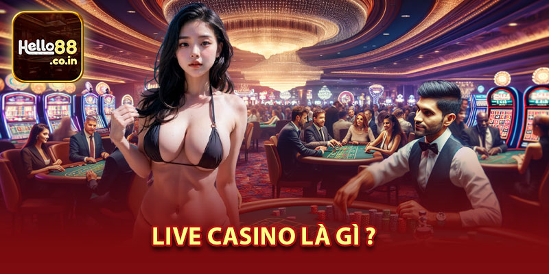 Live Casino Là Gì ?