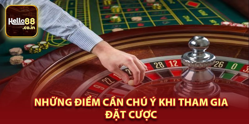 Những Điểm Cần Chú Ý Khi Tham Gia Đặt Cược