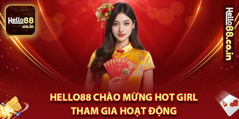 Hello88 Chào Mừng Hotgirl Tham Gia Hoạt Động