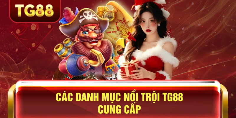 Các danh mục nổi trội tg88 live casino mới nhất 2026