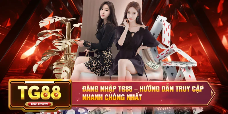 Đăng Nhập TG88 – Hướng Dẫn Truy Cập Nhanh Chóng Nhất