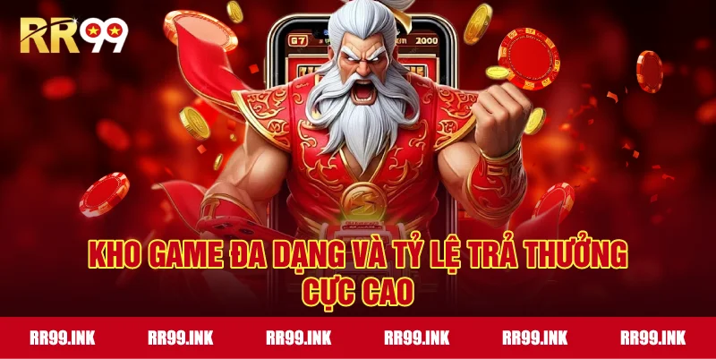 Kho game đa dạng và tỷ lệ trả thưởng cực cao